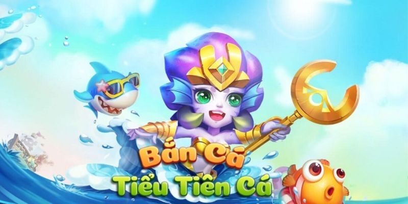 Giới thiệu game bắn cá tiểu tiên cá tại Mibet