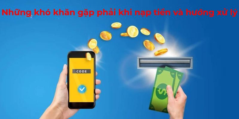 Những khó khăn gặp phải khi nạp tiền mibet