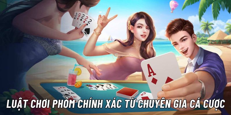 Tìm hiểu luật chơi phỏm và các trường hợp phỏm ù khan là gì.