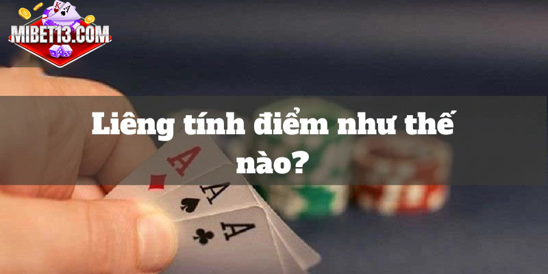 Cách tính điểm trong game bài Liêng